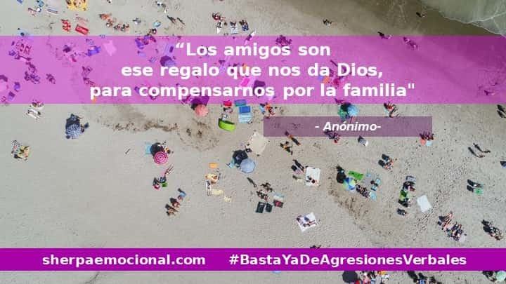 Los amigos son ese regalo que nos da Dios para compensarnos por la familia